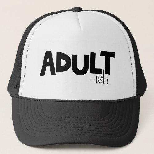 Adult_ish Black  White Funny Quote Saying Trucker Hat