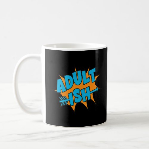 Adult Ish Fun Take On Adulting Graphic  1  Coffee Mug