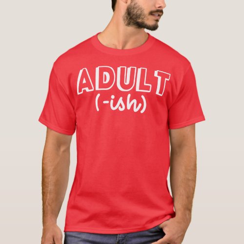 Adult ish T_Shirt