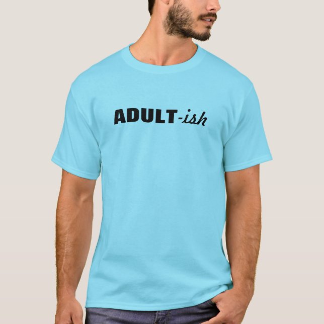 Adult-ish T-Shirt (Front)