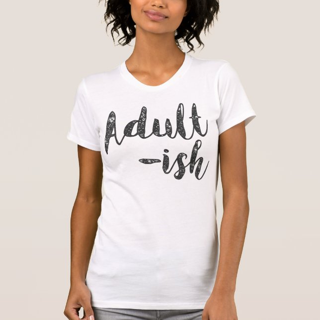Adult-ish t-shirt (Front)