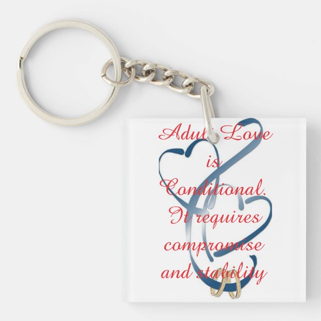 "Adult Love is Conditional" Keychain (Front)
