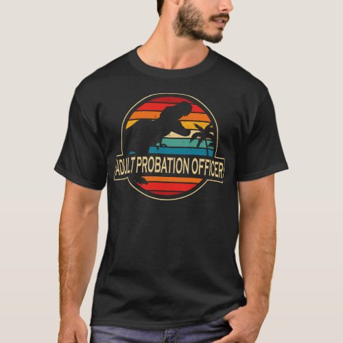 Adult Probation Officer Dinosaur T_Shirt