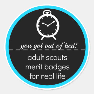 Adult Scout Merit Badge: You Got Out of Bed! Classic Round Sticker