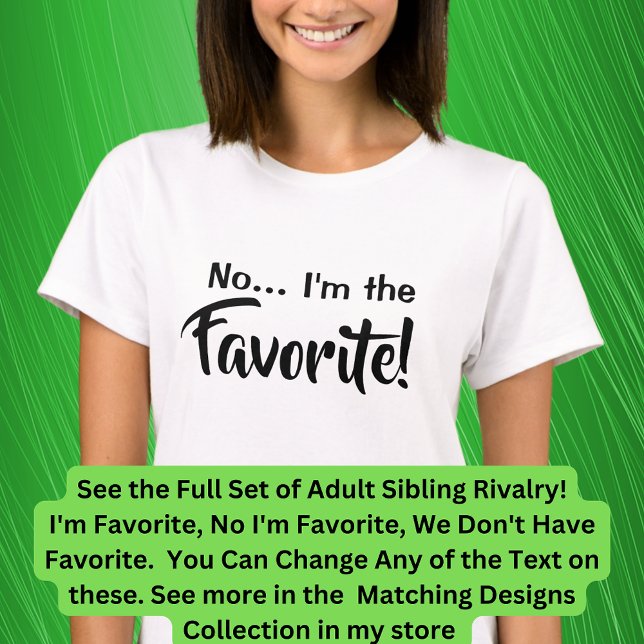 Adult Siblings I'm the Favorite, No I Am, Matching T-Shirt (Creator Uploaded)