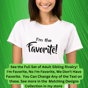 Adult Siblings, I'm the Favorite No I Am, Matching T-Shirt