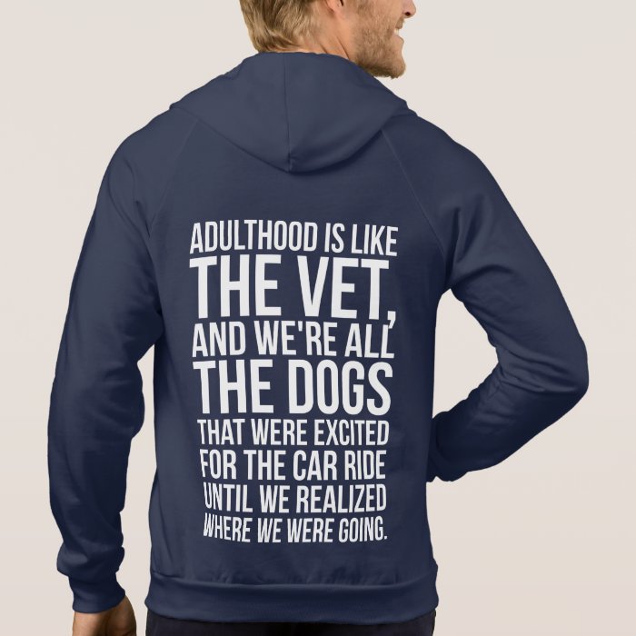 Adulthood Is Like The Vet, And We're All The Dogs Hoodie