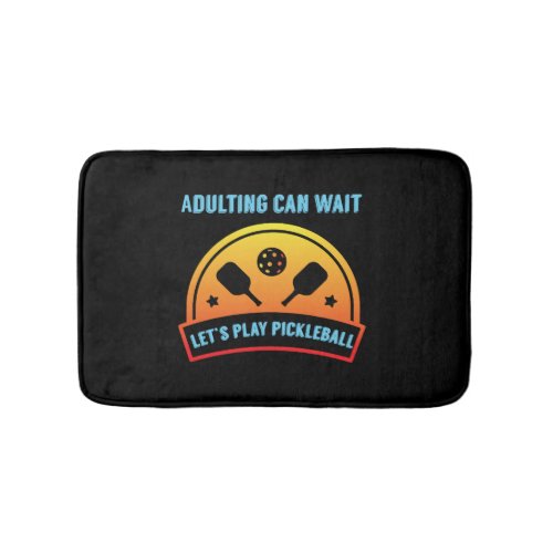 Adulting Can Wait Lets Play Pickleball Funny Bath Mat