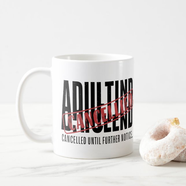 Adulting: Cancelled Until Further Notice Coffee Mug (With Donut)