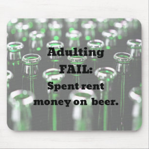 Adulting Fail: Spent rent money on beer. Mouse Pad