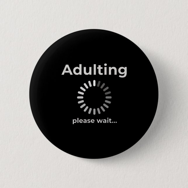 Adulting Humor Novelty Apparel, Adulting Please Wa Button (Front)
