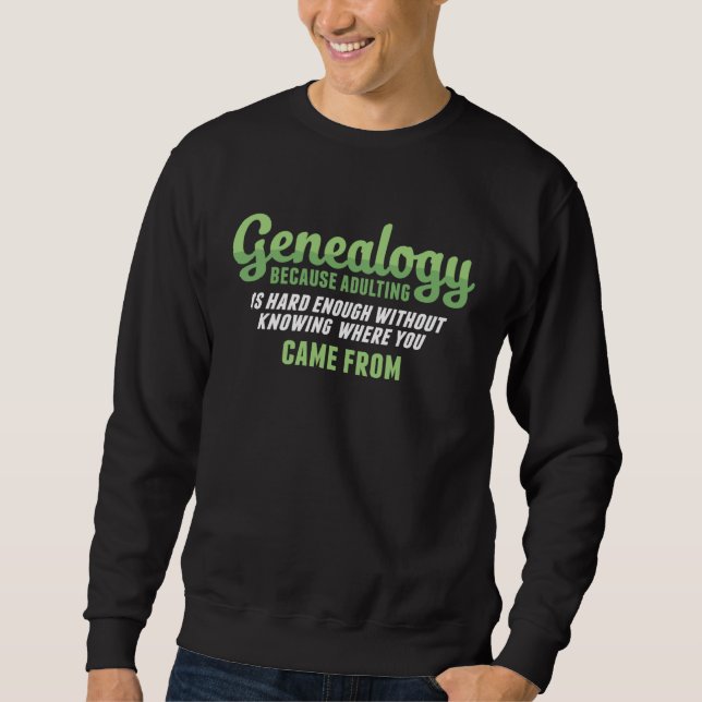 Adulting Is Hard Ancestry Historian Genealogy Gene Sweatshirt (Front)