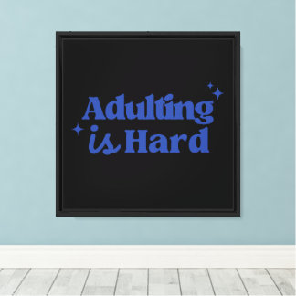 Adulting Is Hard Funny Relatable Life Quote Canvas Print