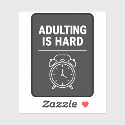 Adulting Is Hard Funny Sticker