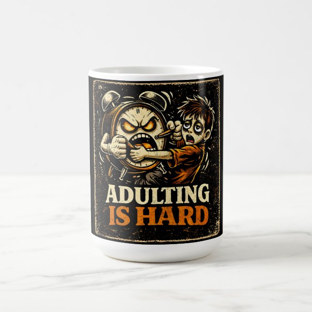 Adulting Is Hard – Millennial Life Humor Relatable Coffee Mug (Center)