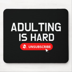 Adulting Is Hard Unsubscribe Customizable Quote Mouse Pad