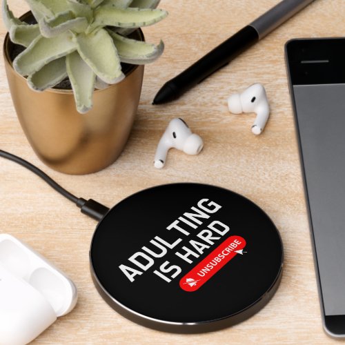 Adulting Is Hard Unsubscribe  Customizable Quote Wireless Charger