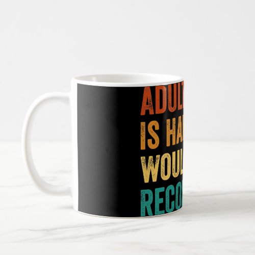 Adulting Is Hard Wouldnt Recommend  Coffee Mug