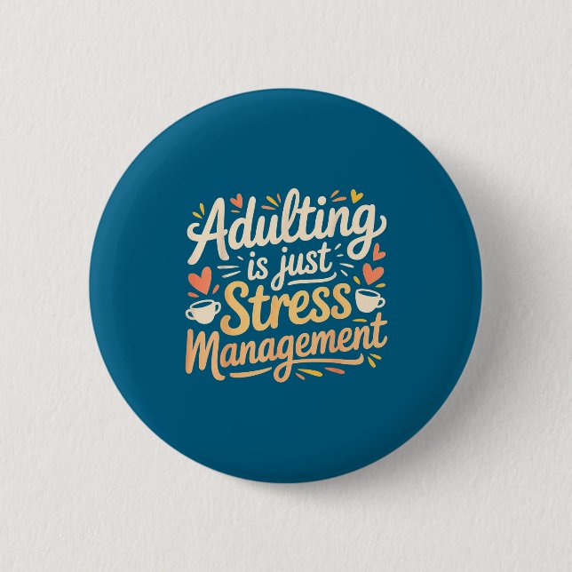Adulting Is Just Stress Management Grown-up Realit Button (Front)