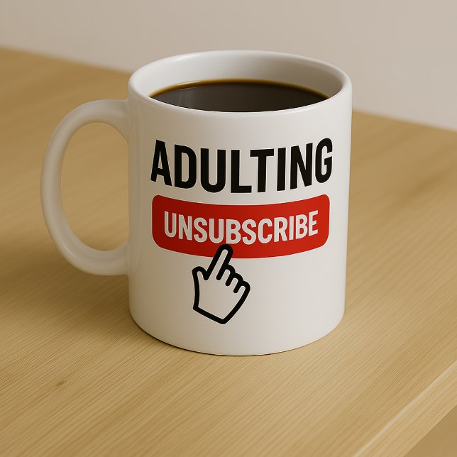 Adulting is Tough Unsubscribe Humor Coffee Mug (Adulting is Tough Unsubscribe Humor Coffee Mug by Ricaso. 

Let your inner child be free)