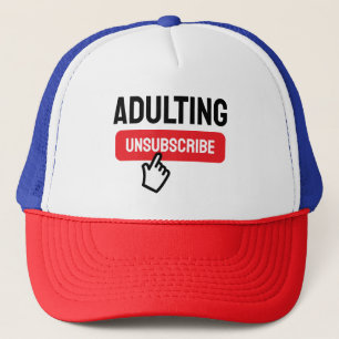 Adulting is Tough Unsubscribe Humor Trucker Hat