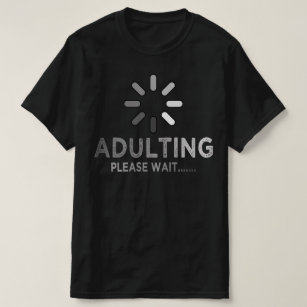 adulting loading please wait 18th birthday T-Shirt