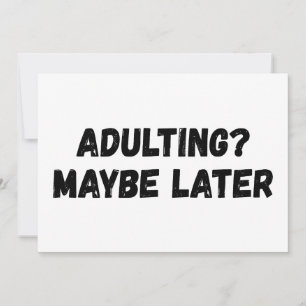 Adulting Maybe Later Invitation