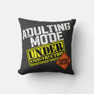Adulting Mode Under Construction a Funny Adulting  Throw Pillow