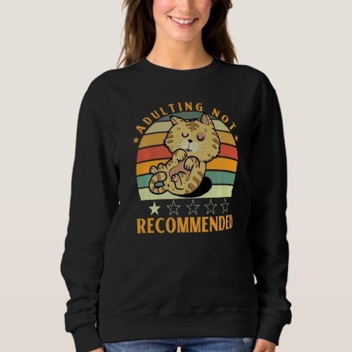 Adulting Not Recommended  Quote Sarcastic  1 Sweatshirt