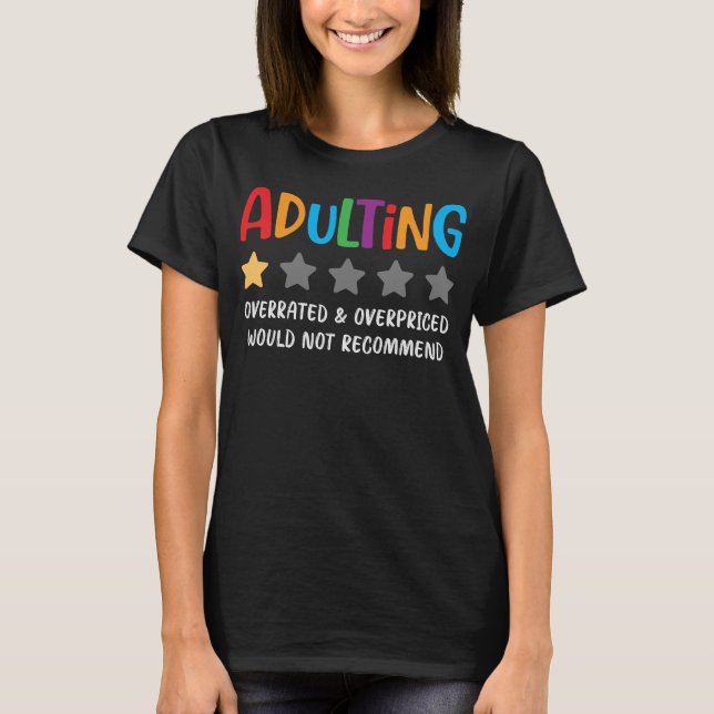 Adulting Overrated Not Recommended T-Shirt (Front)