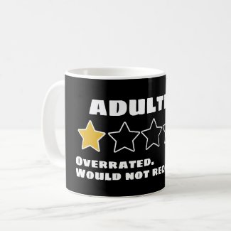 Adulting Overrated Would Not Recommend One Star Coffee Mug