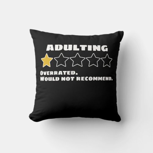Adulting Overrated Would Not Recommend One Star Throw Pillow
