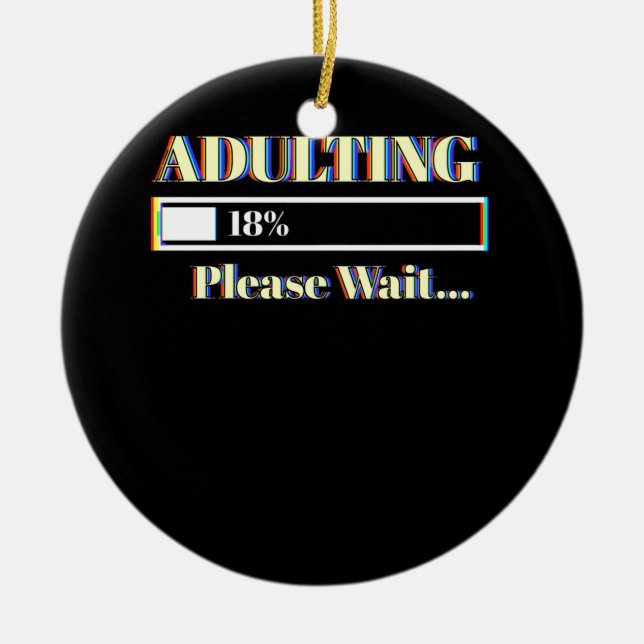 Adulting Please Loading 18th Birthday 18 Years Old Ceramic Ornament (Front)