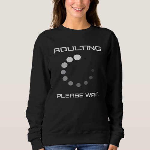 Adulting Please Wait 18th Birthday Sweatshirt