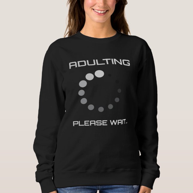Adulting Please Wait 18th Birthday Sweatshirt (Front)