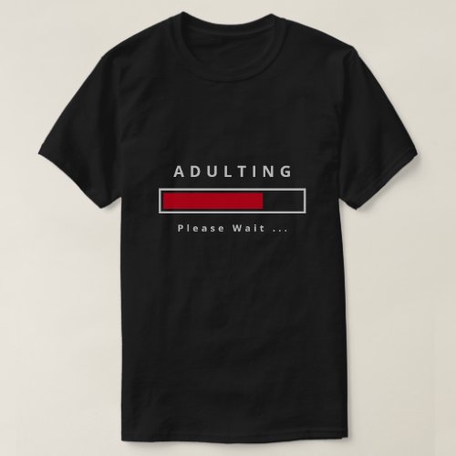 Adulting _ Please Wait _ Customizable T_Shirt