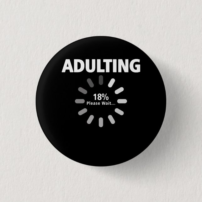 Adulting Please Wait Loading 18th Birthday 18 Year Button (Front)