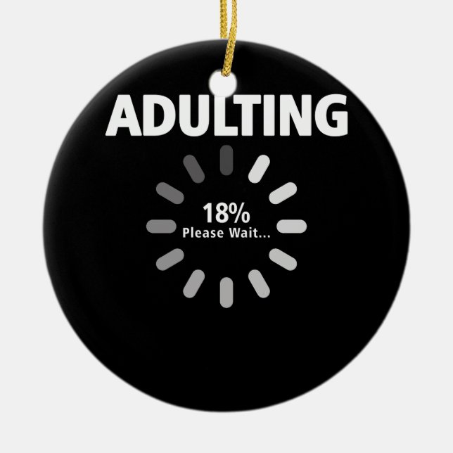Adulting Please Wait Loading 18th Birthday 18 Year Ceramic Ornament (Front)