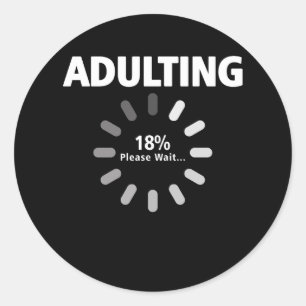 Adulting Please Wait Loading 18th Birthday 18 Year Classic Round Sticker
