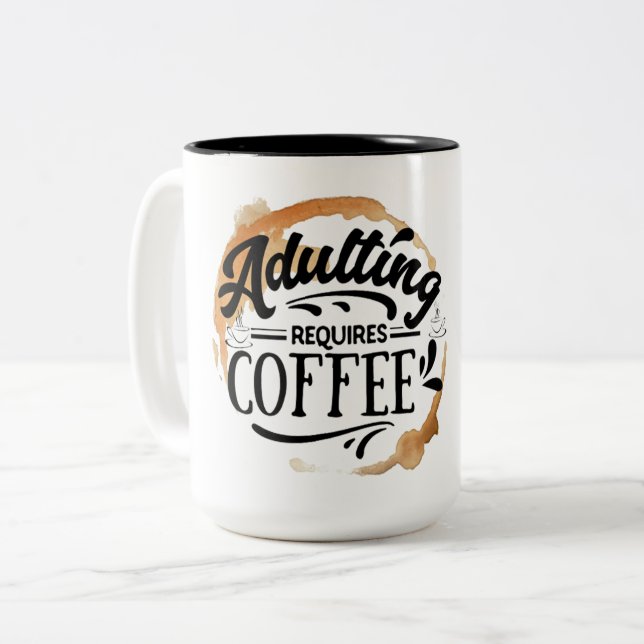 ADULTING REQUIRES COFFEE - COFFEE LOVE Two-Tone COFFEE MUG (Front Left)
