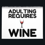 ADULTING REQUIRES WINE CALENDAR<br><div class="desc">Cool,  Comic,  Love,  Funny,  Coupes,  Vintage sports,  Retro,  Party,  Cute,  Christmas,  Nerd,   humor,  Geek,  Hipster</div>