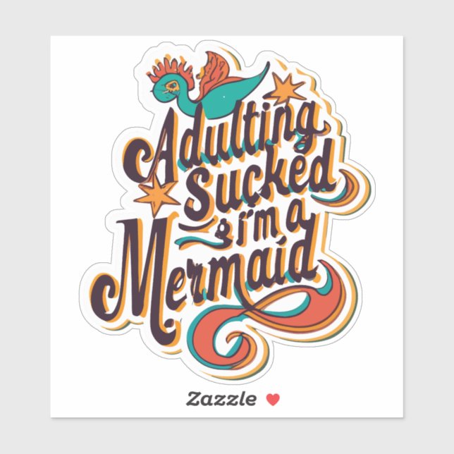 Adulting Sucked Now I’m a Mermaid Sticker (Sheet)