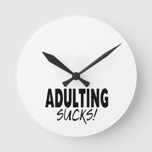 Adulting Sucks Funny Round Clock