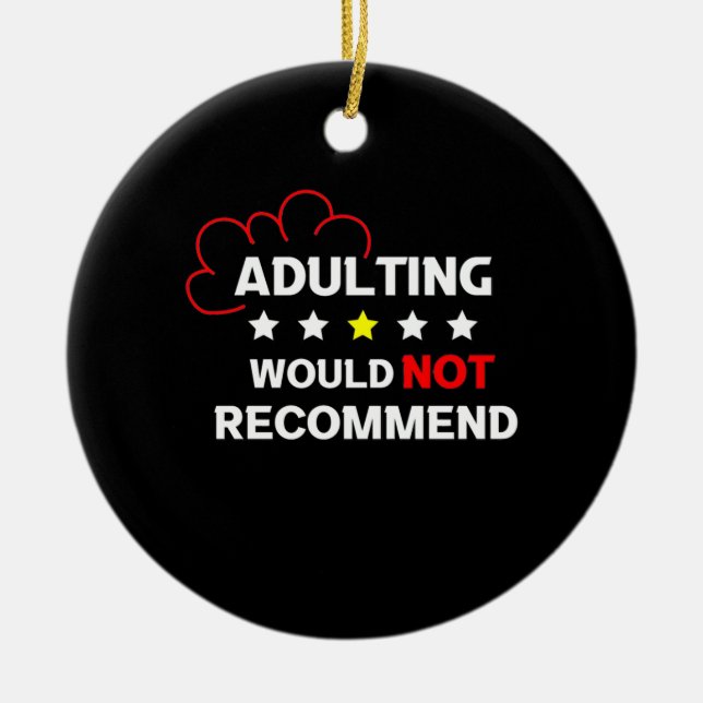 Adulting Will Not Recommend Ceramic Ornament (Front)