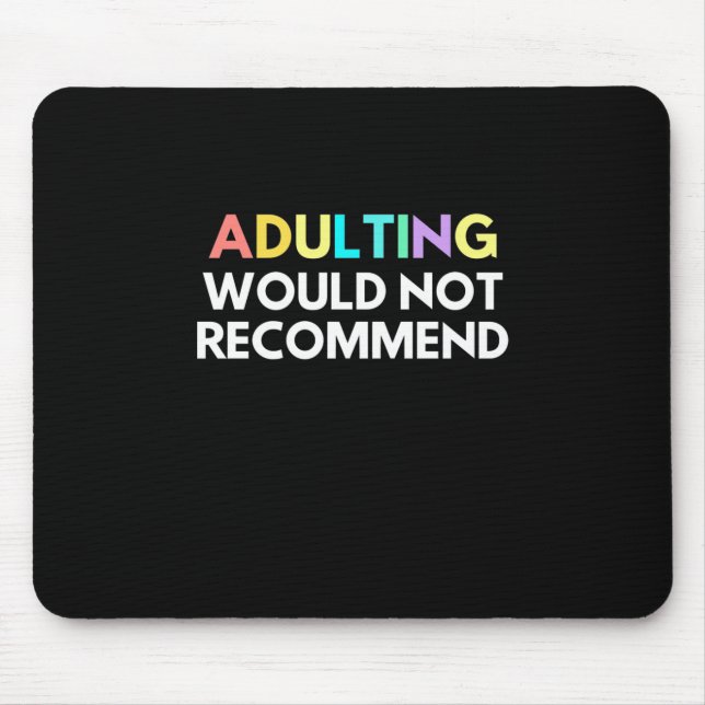 Adulting Would Not Recommend Mouse Pad (Front)
