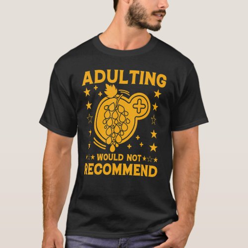 Adulting Would Not Recommended   Quote Sarcastic T_Shirt