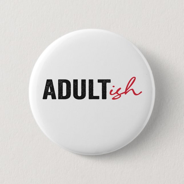 Adultish Funny Adult-ish Adulting Childish Funny  Button (Front)