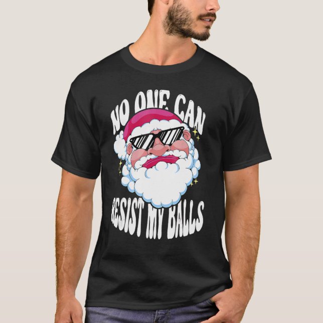 Adults Christmas Pun Santa No One Can Resist My Ba T-Shirt (Front)