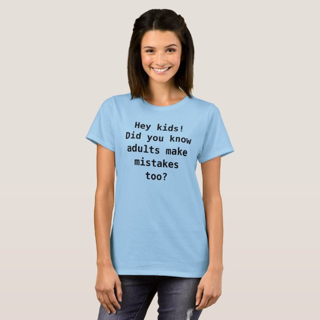 adults make mistakes T-Shirt (Front Full)