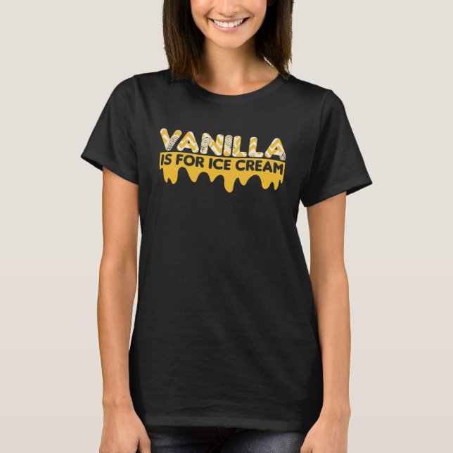 Adults Vanilla Is For Ice Cream  Upside Down Pinea T-Shirt (Front)